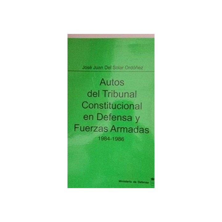 Autos del Tribunal Constitucional en Defensa y Fuerzas Armadas 1984-1986
